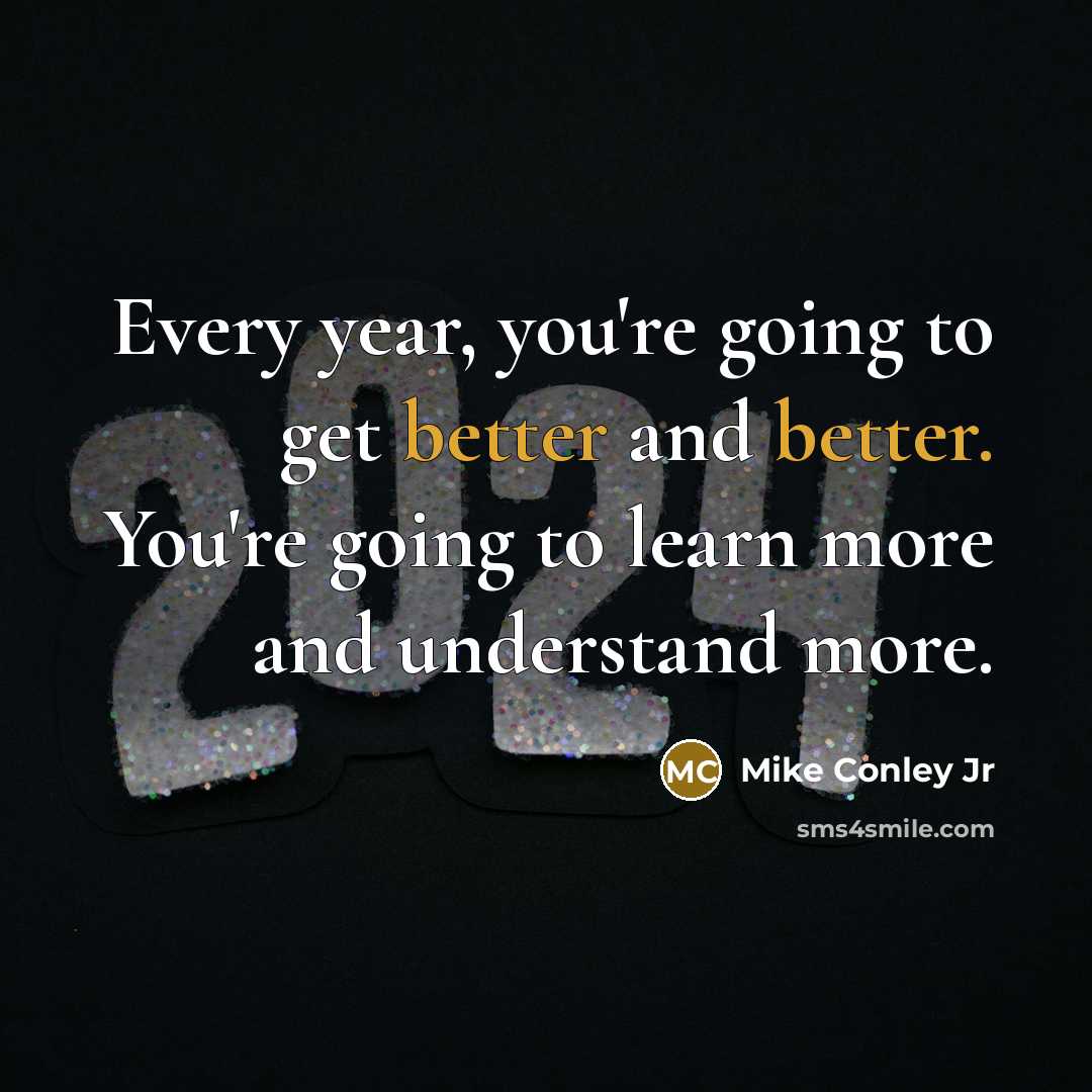 “Every year, you're going to get better and better. You're going to learn more and understand more.” quote by Mike Conley Jr