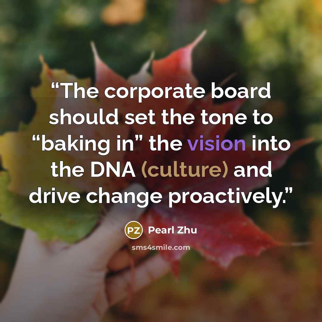 “The corporate board should set the tone to “baking in” the vision into the DNA (culture) and drive change proactively.” quote by Pearl Zhu