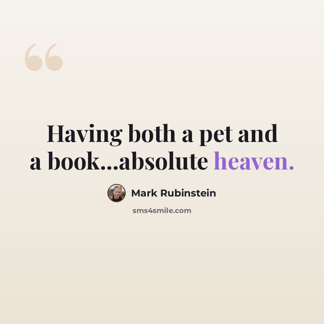 “Having both a pet and a book...absolute heaven.” quote by Mark Rubinstein