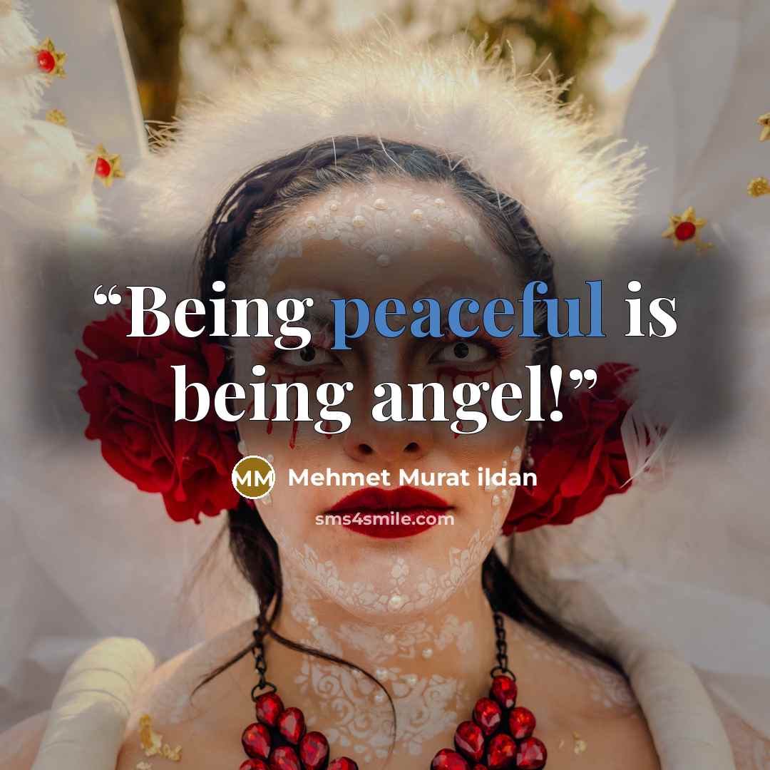 “Being peaceful is being angel!” quote by Mehmet Murat ildan