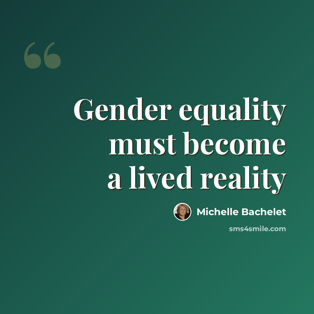 “Gender equality must become a lived reality” quote by Michelle Bachelet