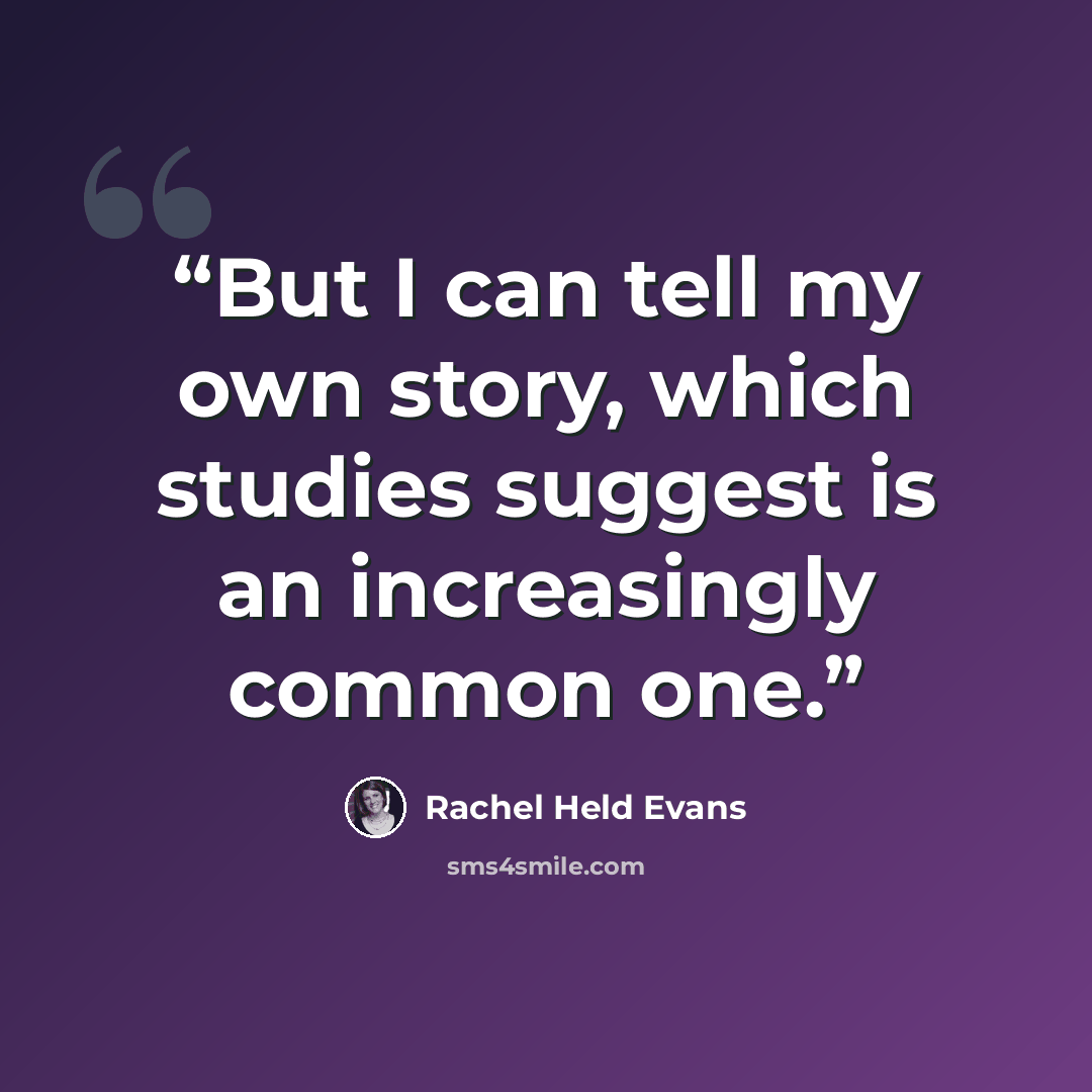 “But I can tell my own story, which studies suggest is an increasingly common one.” quote by Rachel Held Evans
