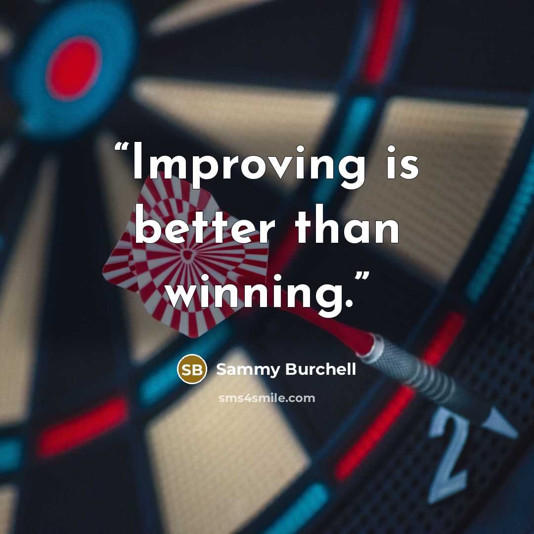 “Improving is better than winning.” quote by Sammy Burchell