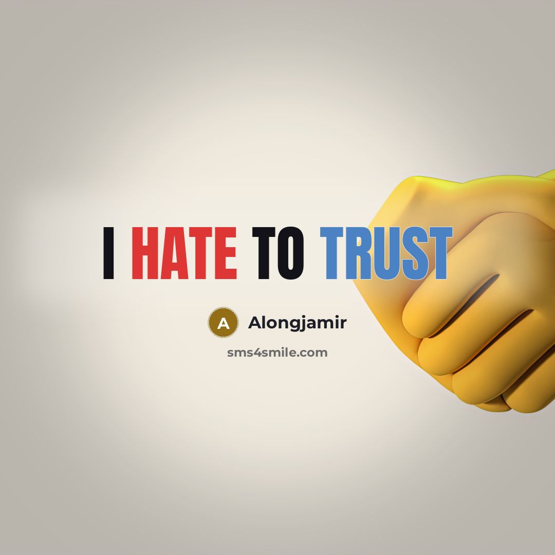 “I hate to trust” quote by Alongjamir