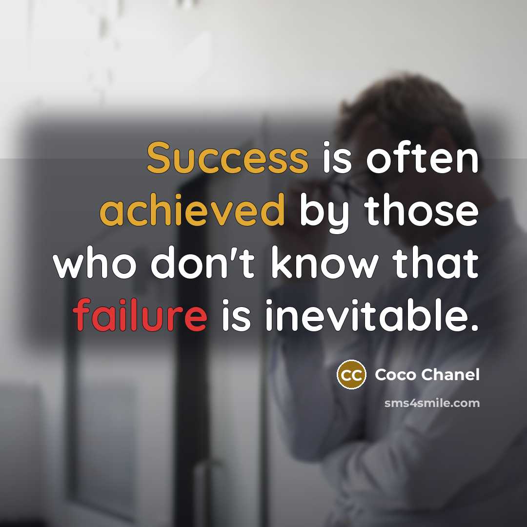“Success is often achieved by those who don't know that failure is inevitable.” quote by Coco Chanel