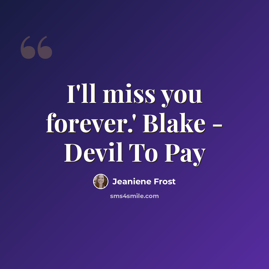 “I'll miss you forever.' Blake - Devil To Pay” quote by Jeaniene Frost