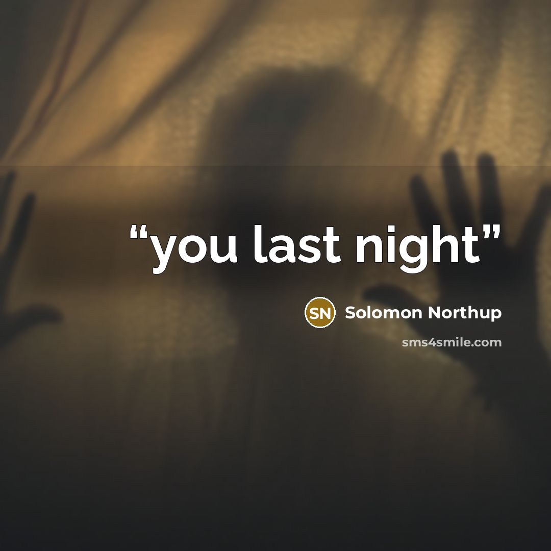 “you last night” quote by Solomon Northup