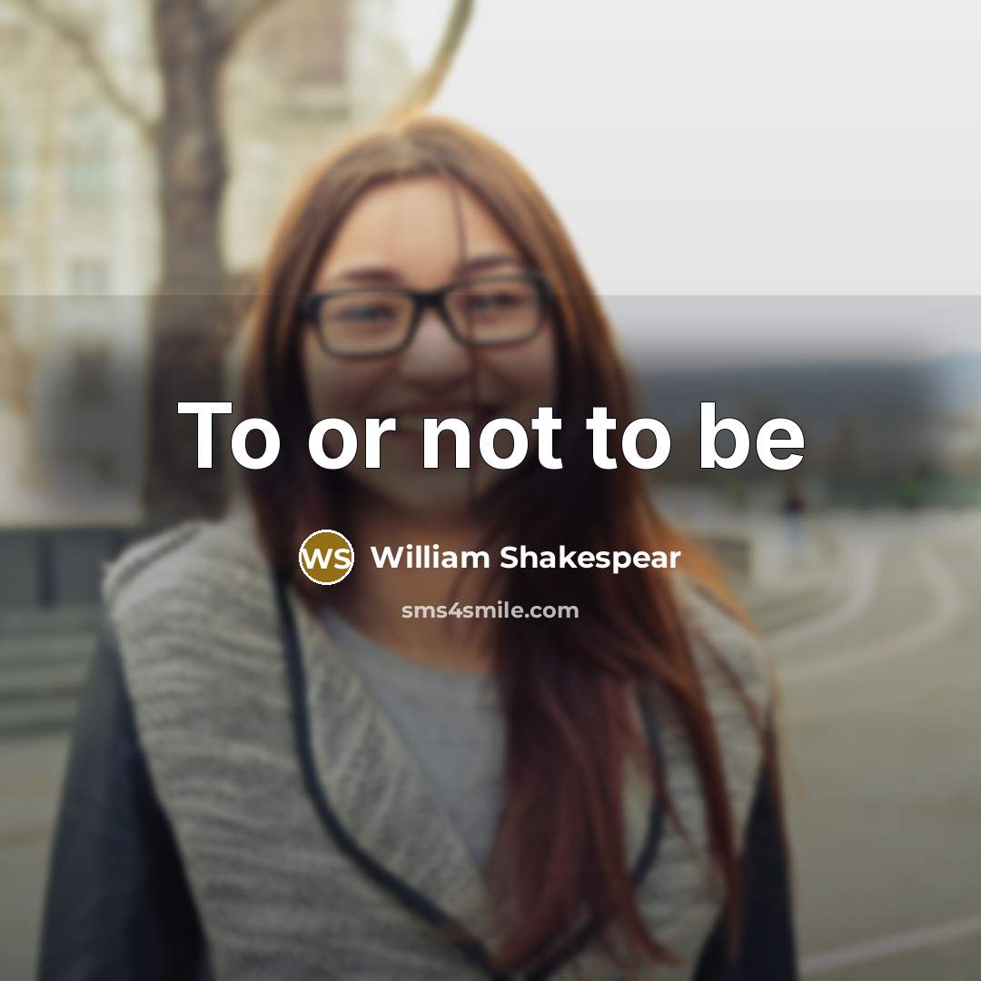 “To or not to be” quote by William Shakespear