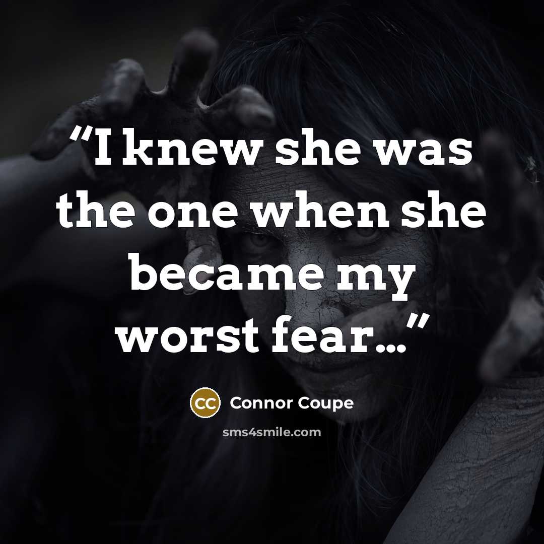 “I knew she was the one when she became my worst fear…” quote by Connor Coupe