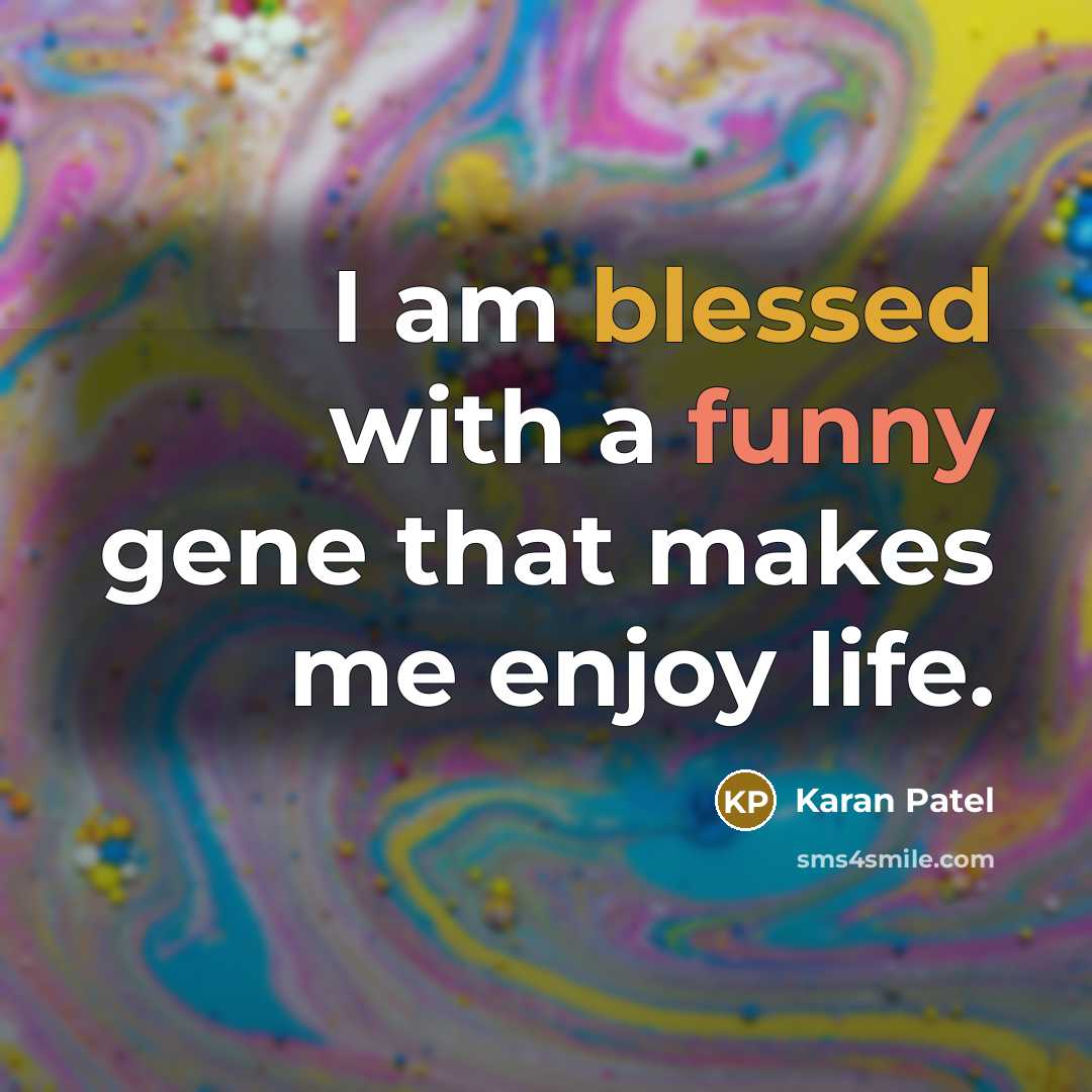 “I am blessed with a funny gene that makes me enjoy life.” quote by Karan Patel
