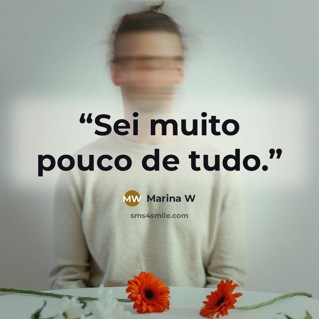 “Sei muito pouco de tudo.” quote by Marina W