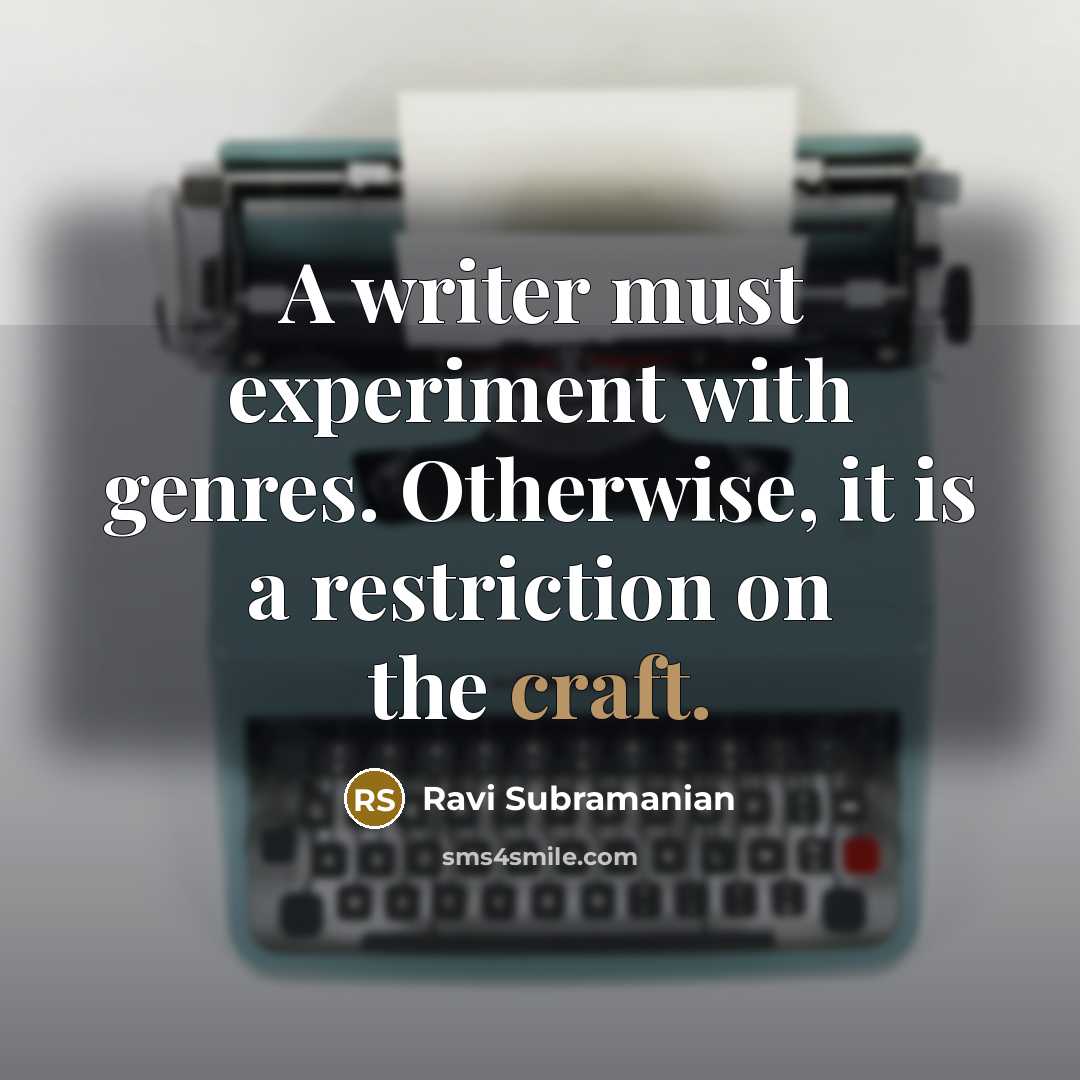 “A writer must experiment with genres. Otherwise, it is a restriction on the craft.” quote by Ravi Subramanian