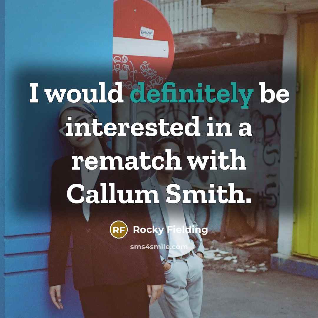 “I would definitely be interested in a rematch with Callum Smith.” quote by Rocky Fielding