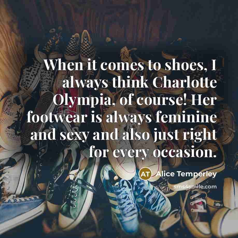 “When it comes to shoes, I always think Charlotte Olympia, of course! Her footwear is always feminine and sexy and also just right for every occasion.” quote by Alice Temperley