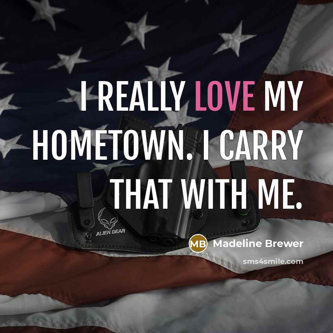 “I really love my hometown. I carry that with me.” quote by Madeline Brewer