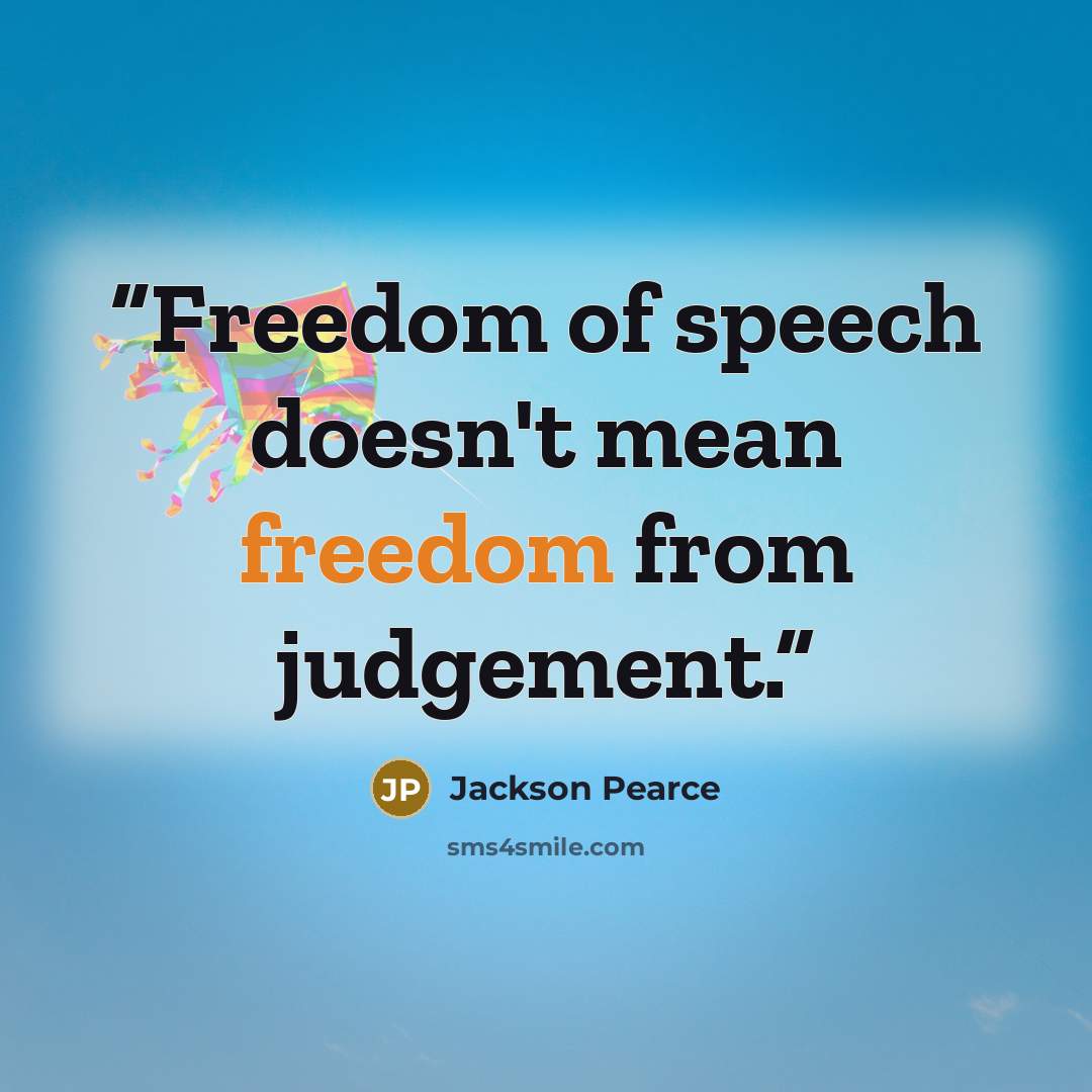 “Freedom of speech doesn't mean freedom from judgement.” quote by Jackson Pearce