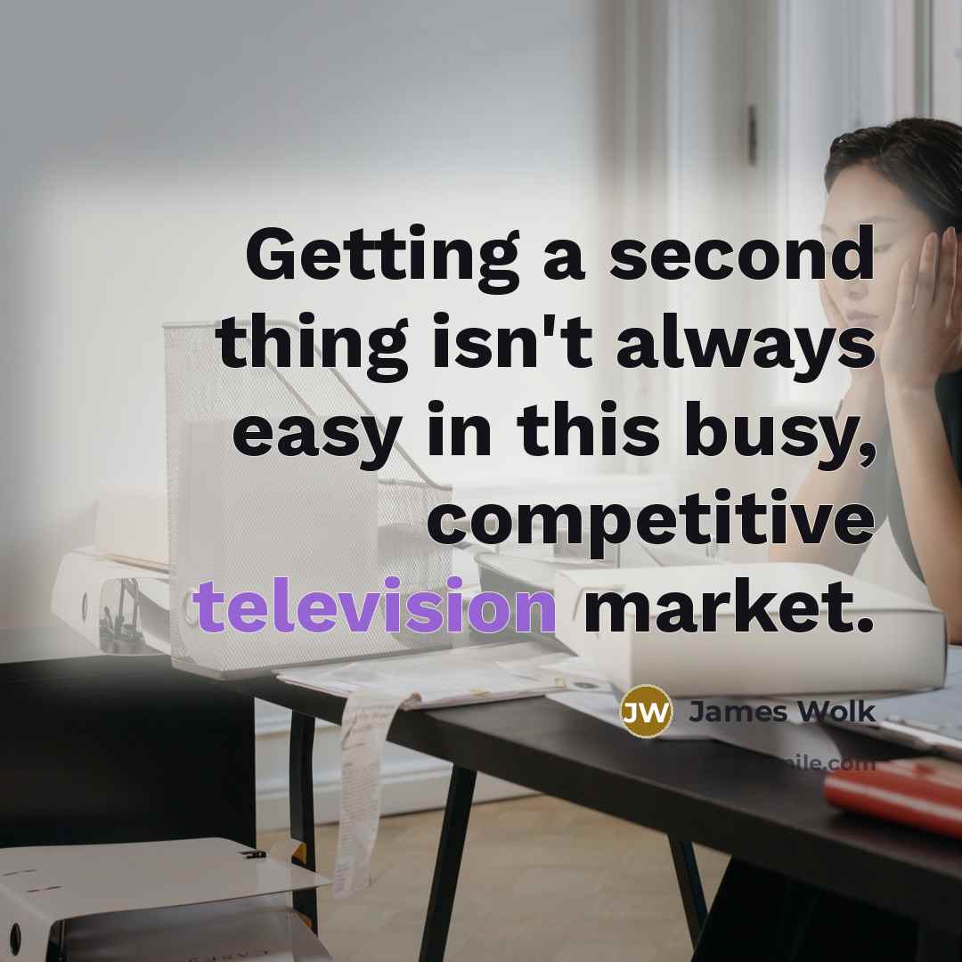 “Getting a second thing isn't always easy in this busy, competitive television market.” quote by James Wolk