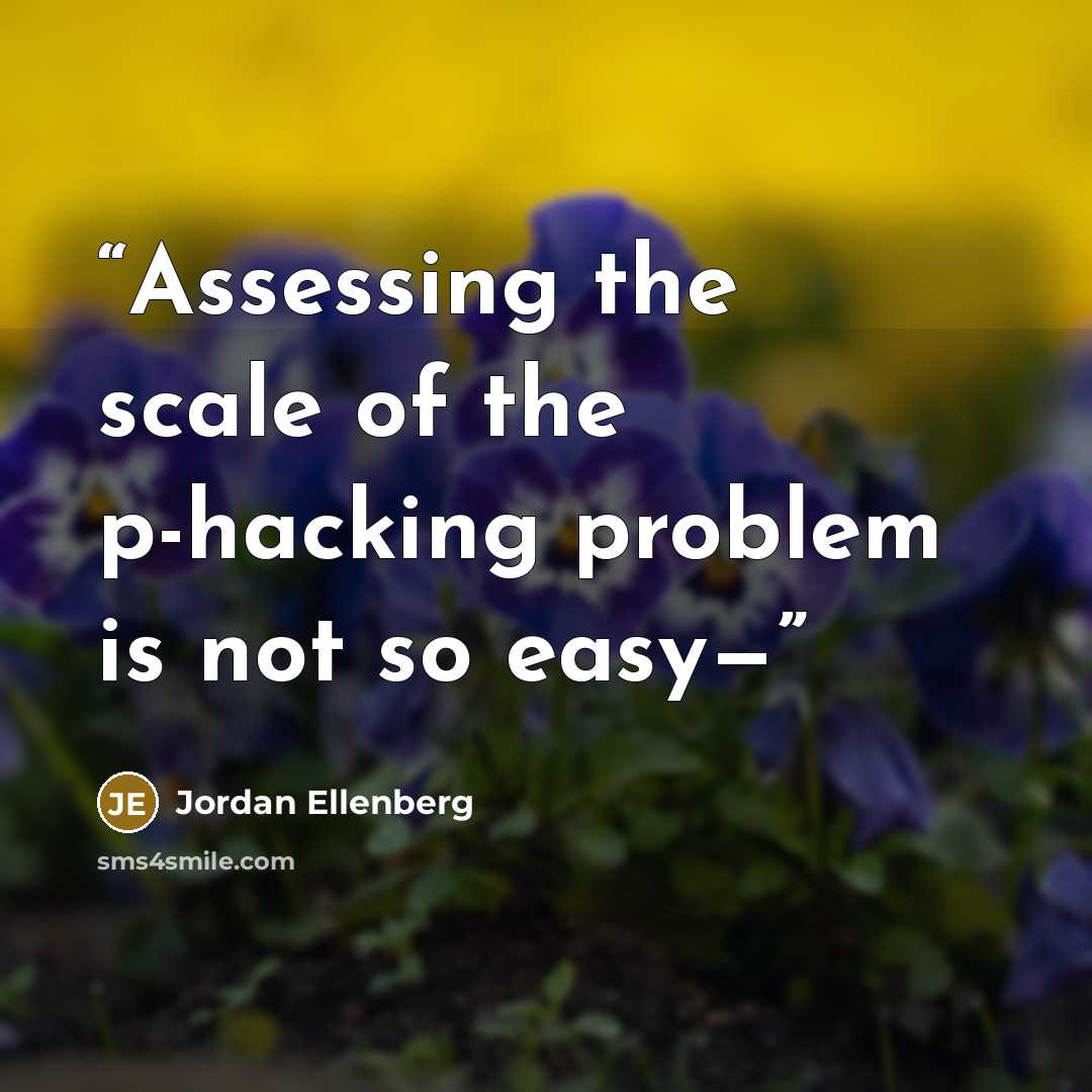 “Assessing the scale of the p-hacking problem is not so easy—” quote by Jordan Ellenberg