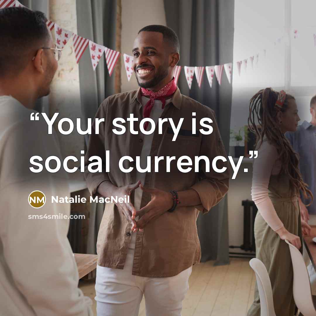 “Your story is social currency.” quote by Natalie MacNeil