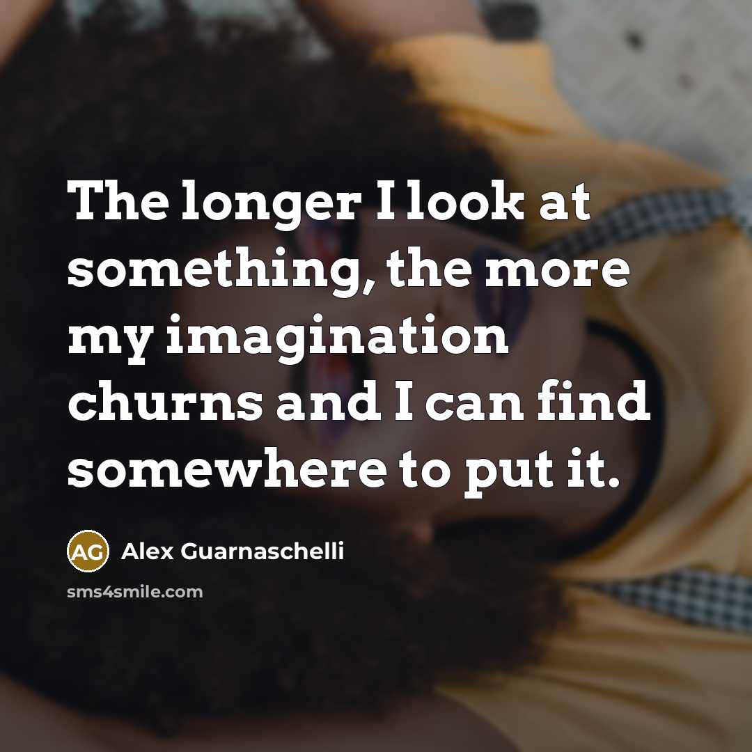 “The longer I look at something, the more my imagination churns and I can find somewhere to put it.” quote by Alex Guarnaschelli