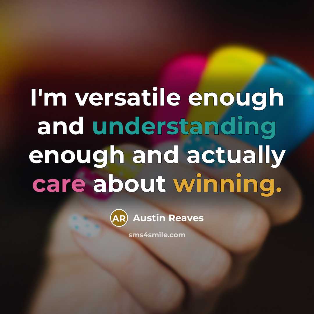 “I'm versatile enough and understanding enough and actually care about winning.” quote by Austin Reaves