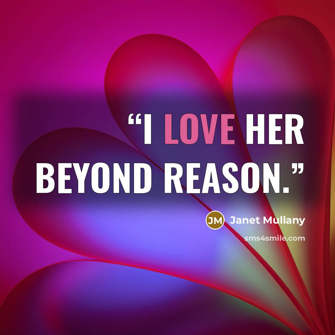 “I love her beyond reason.” quote by Janet Mullany