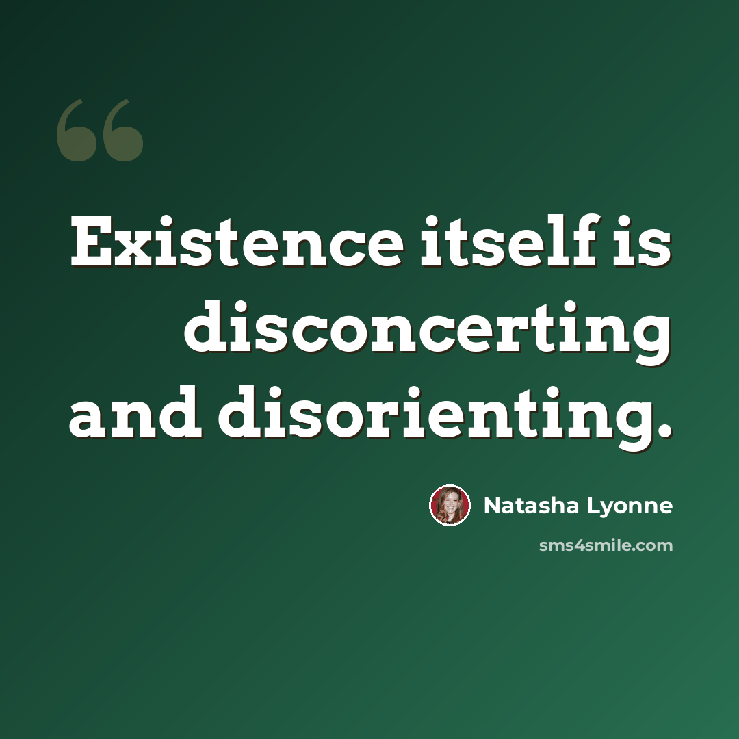 “Existence itself is disconcerting and disorienting.” quote by Natasha Lyonne