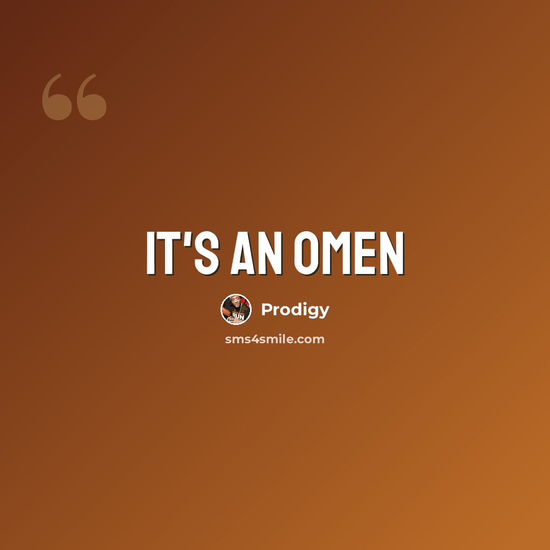 “It's an omen” quote by Prodigy