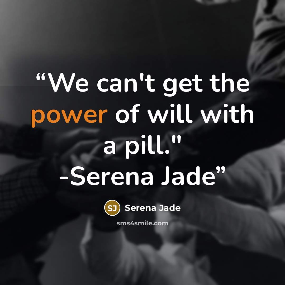 “We can't get the power of will with a pill." -Serena Jade” quote by Serena Jade