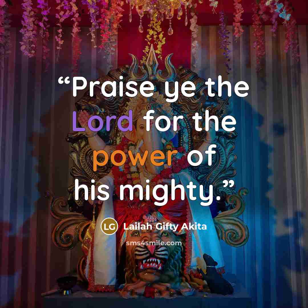 “Praise ye the Lord for the power of his mighty.” quote by Lailah Gifty Akita