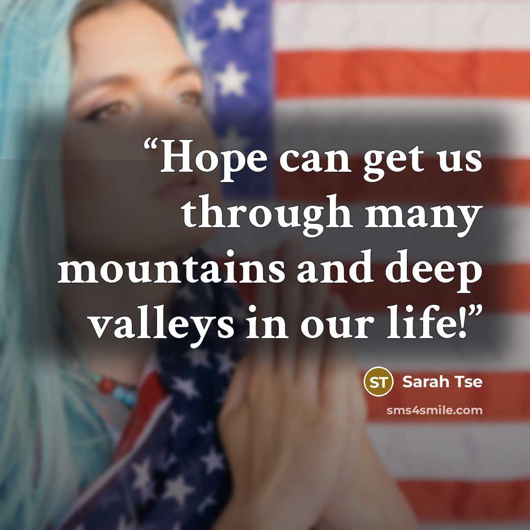 “Hope can get us through many mountains and deep valleys in our life!” quote by Sarah Tse