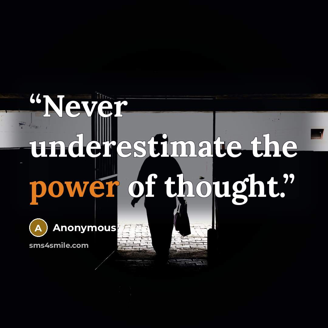 “Never underestimate the power of thought.” quote by Anonymous