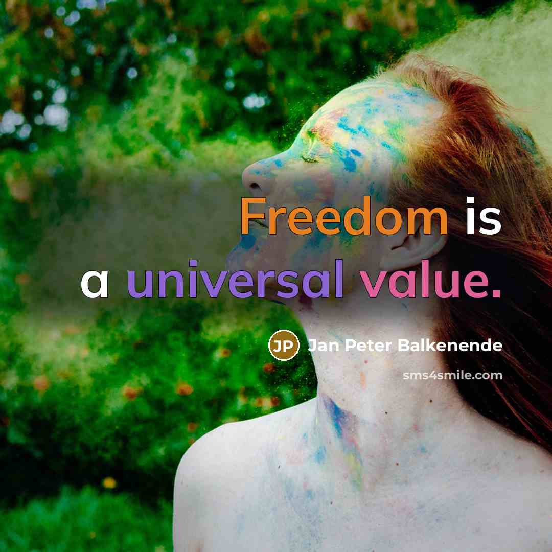 “Freedom is a universal value.” quote by Jan Peter Balkenende
