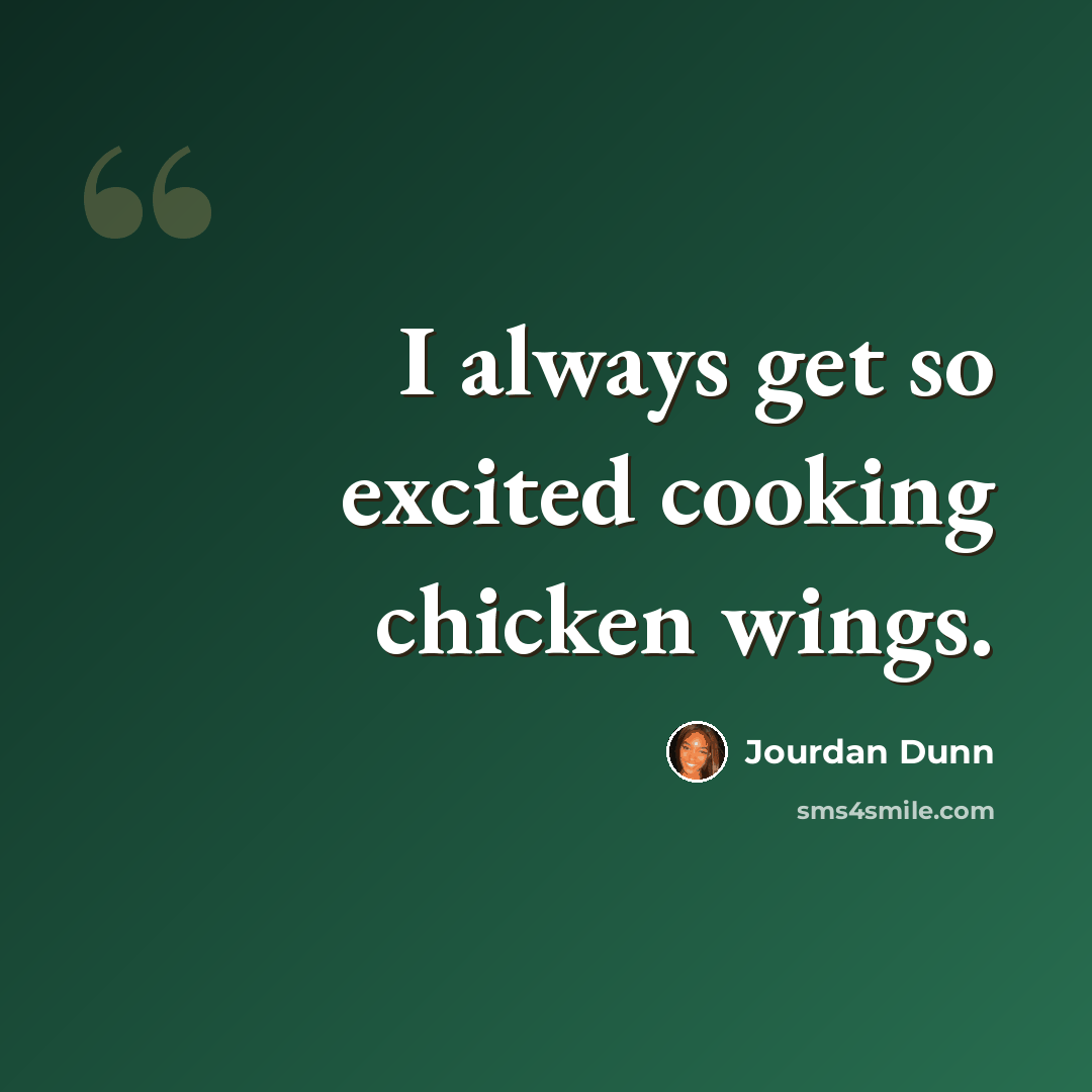 “I always get so excited cooking chicken wings.” quote by Jourdan Dunn