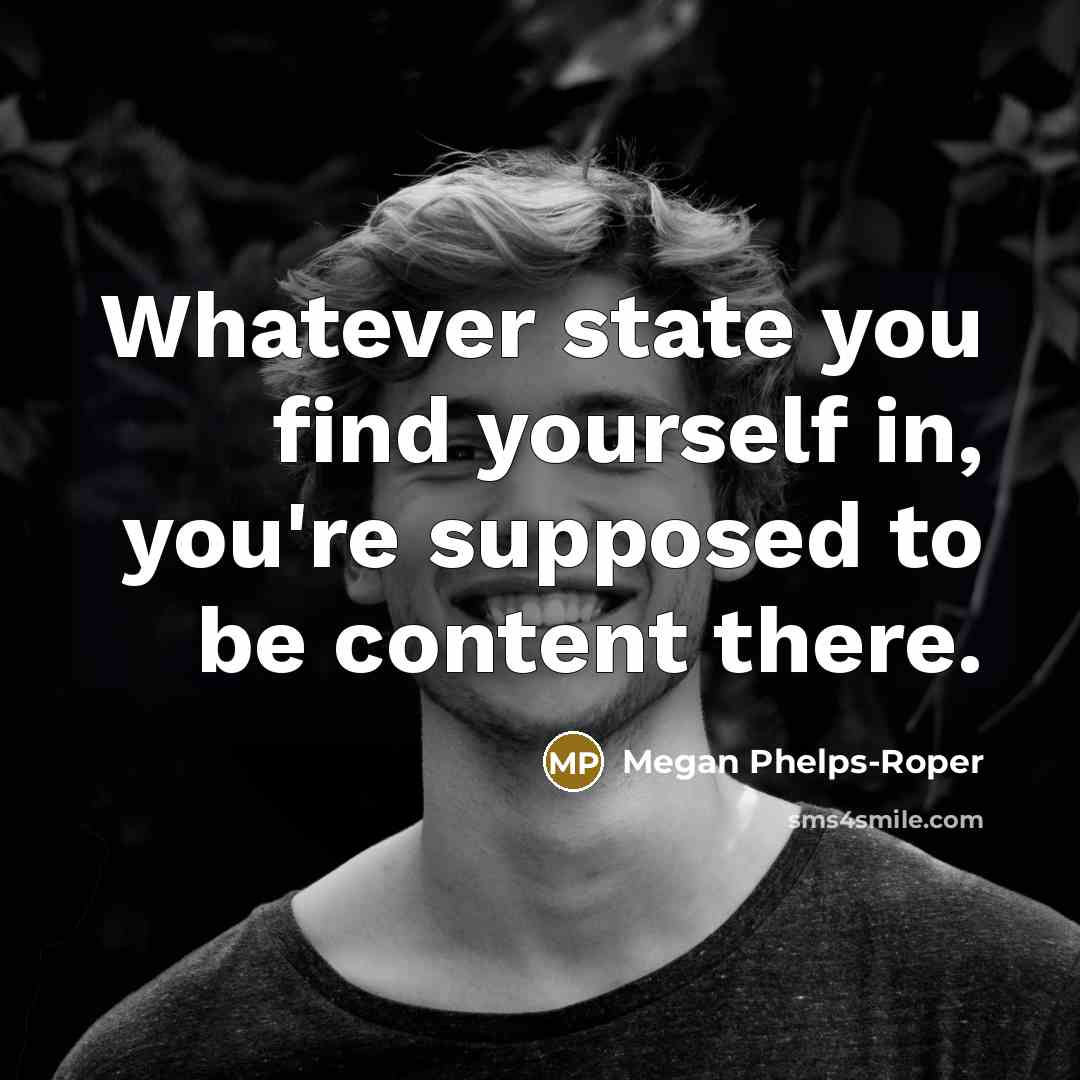 “Whatever state you find yourself in, you're supposed to be content there.” quote by Megan Phelps-Roper