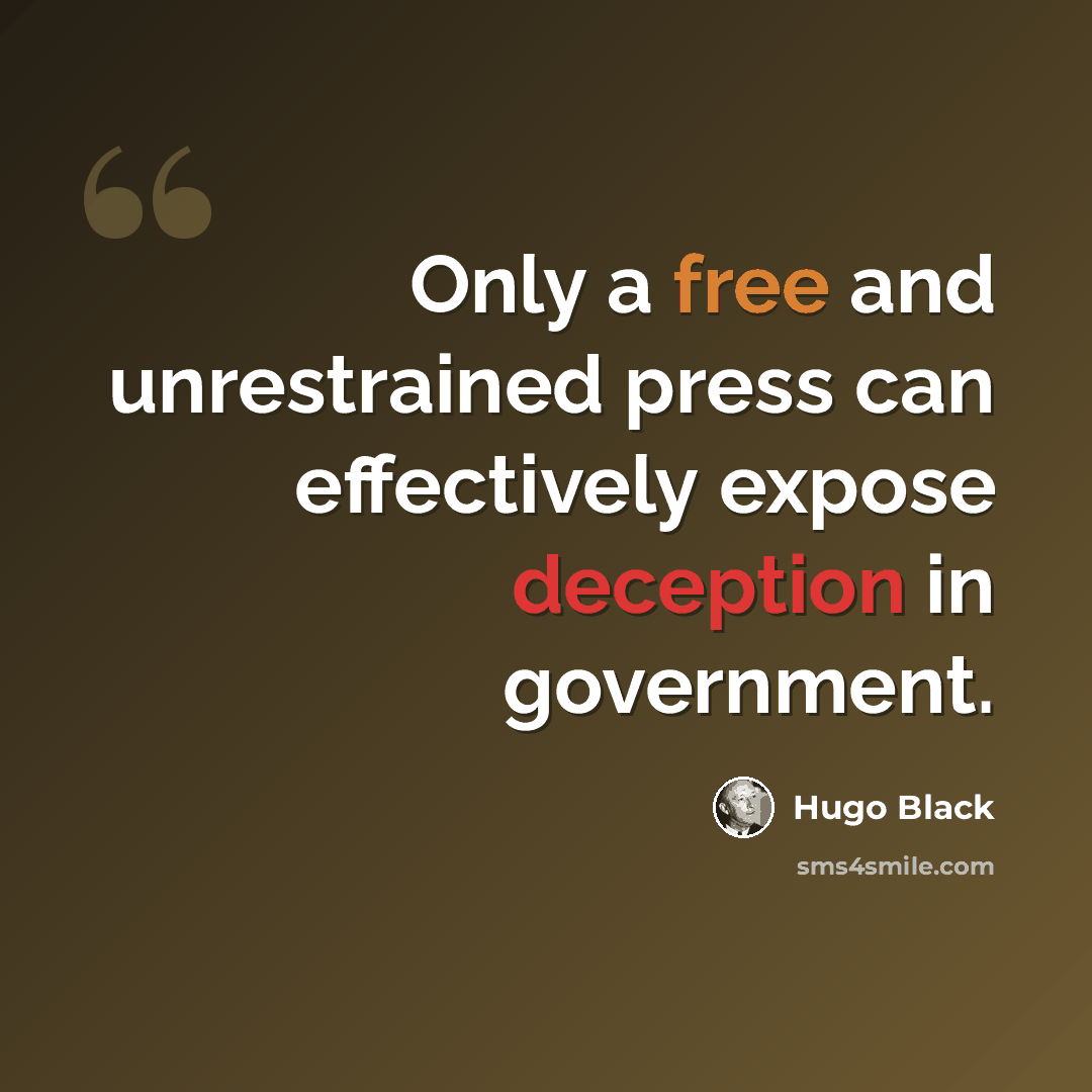 “Only a free and unrestrained press can effectively expose deception in government.” quote by Hugo Black