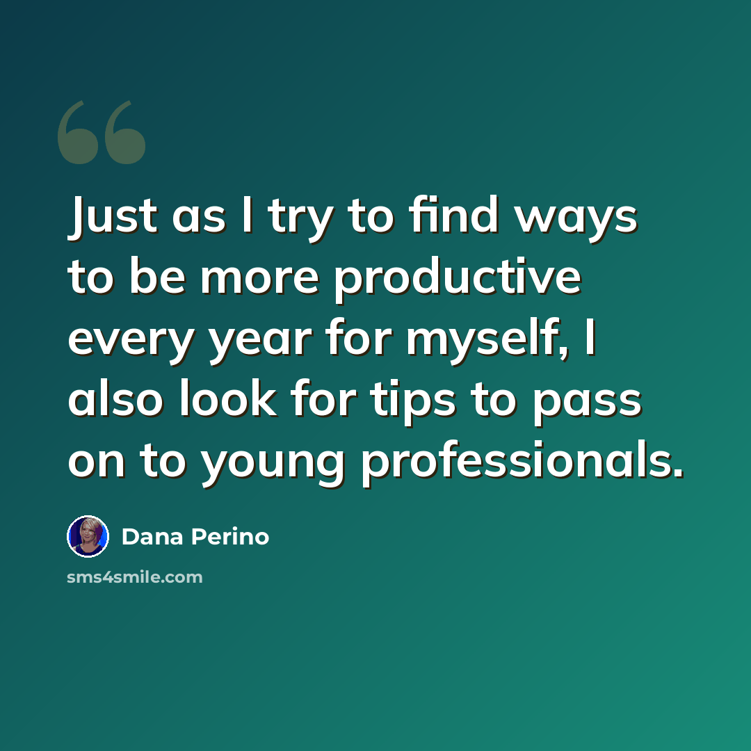 “Just as I try to find ways to be more productive every year for myself, I also look for tips to pass on to young professionals.” quote by Dana Perino