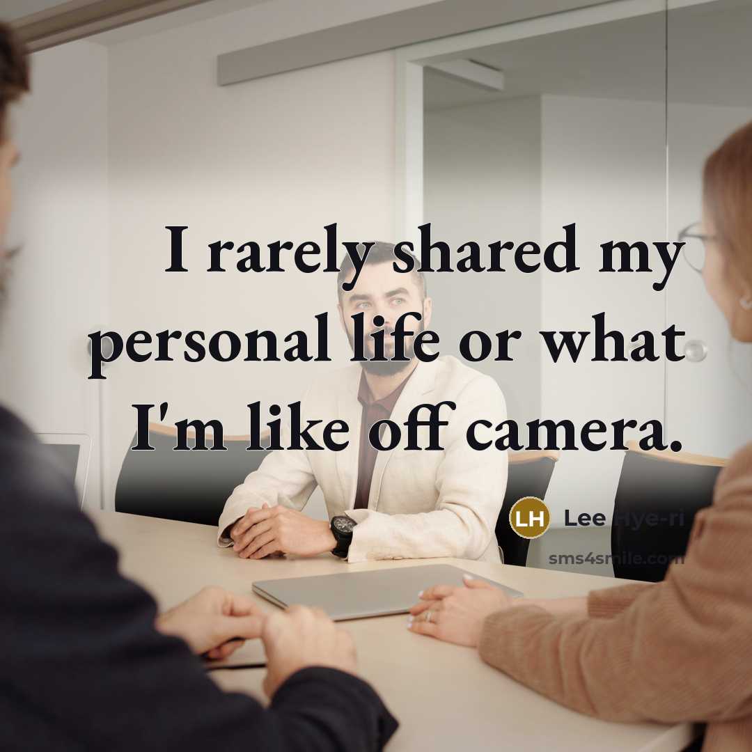 “I rarely shared my personal life or what I'm like off camera.” quote by Lee Hye-ri