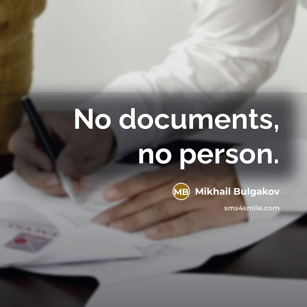 “No documents, no person.” quote by Mikhail Bulgakov