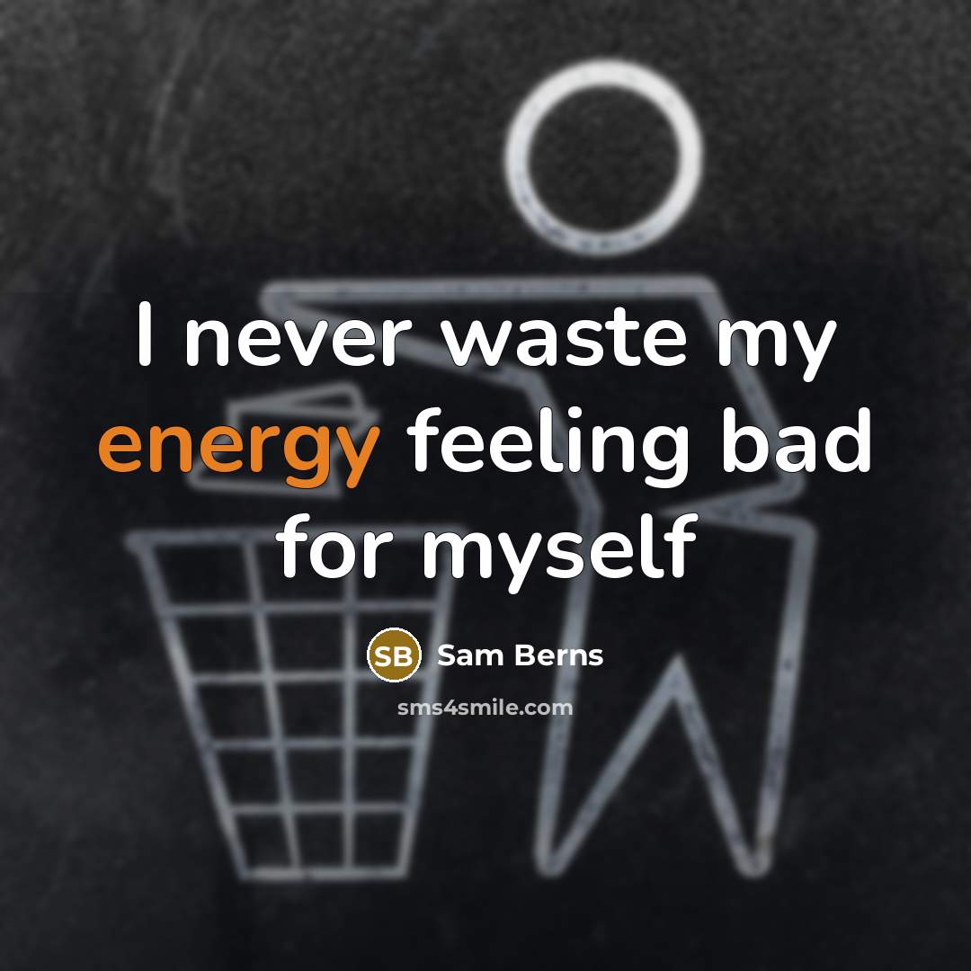 “I never waste my energy feeling bad for myself” quote by Sam Berns