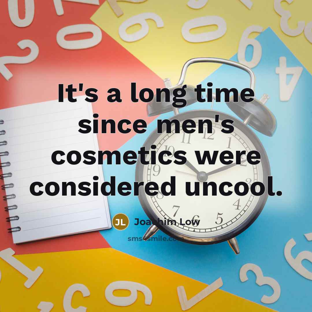 “It's a long time since men's cosmetics were considered uncool.” quote by Joachim Low