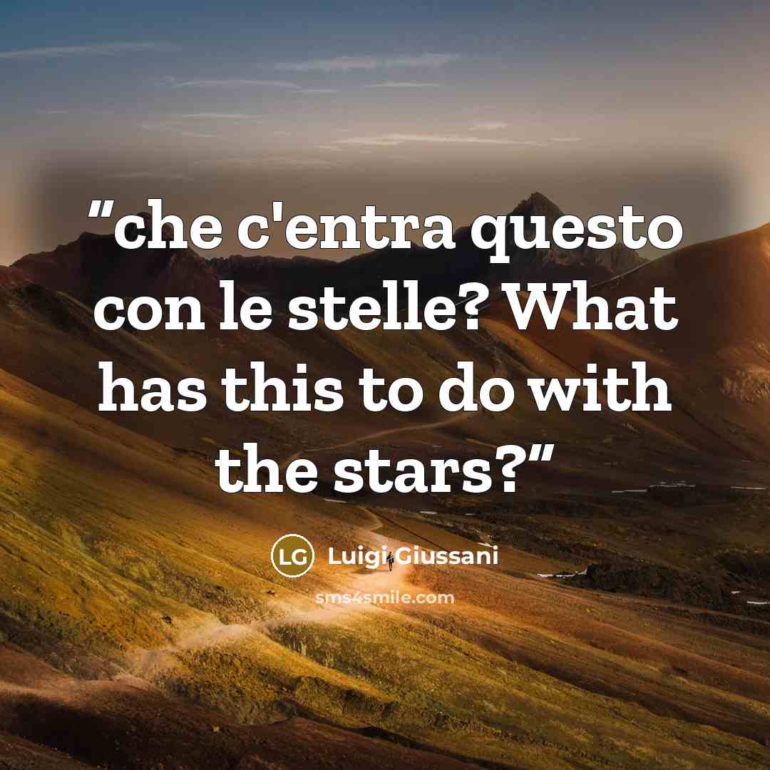 “che c'entra questo con le stelle? What has this to do with the stars?” quote by Luigi Giussani