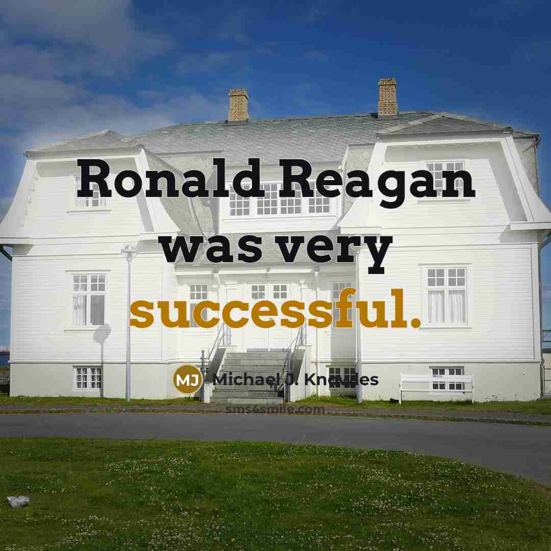 “Ronald Reagan was very successful.” quote by Michael J. Knowles
