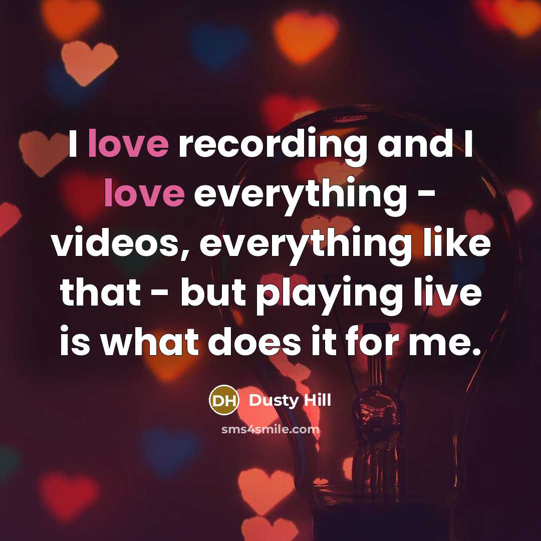 “I love recording and I love everything - videos, everything like that - but playing live is what does it for me.” quote by Dusty Hill