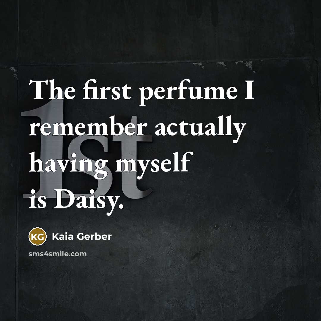 “The first perfume I remember actually having myself is Daisy.” quote by Kaia Gerber