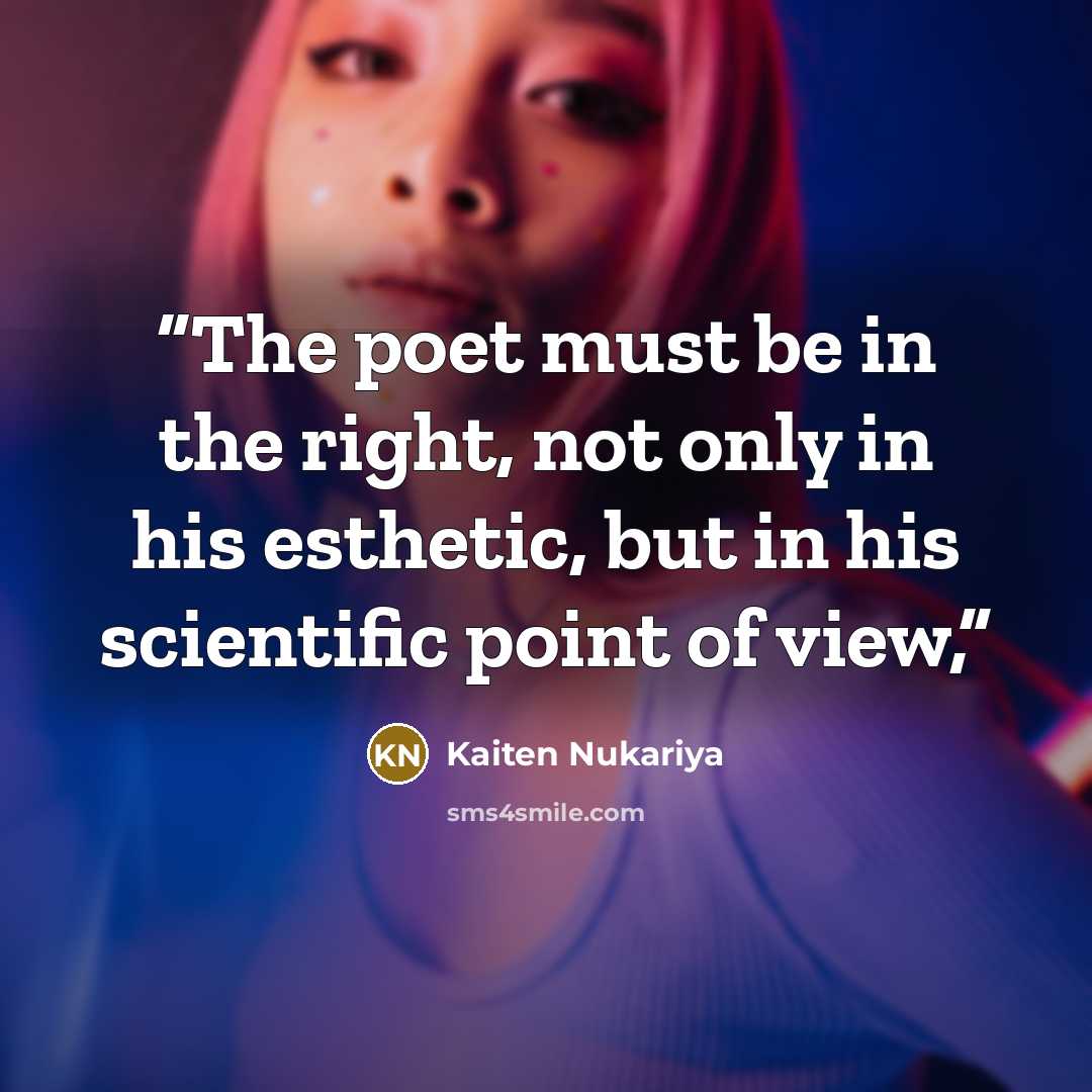 “The poet must be in the right, not only in his esthetic, but in his scientific point of view,” quote by Kaiten Nukariya