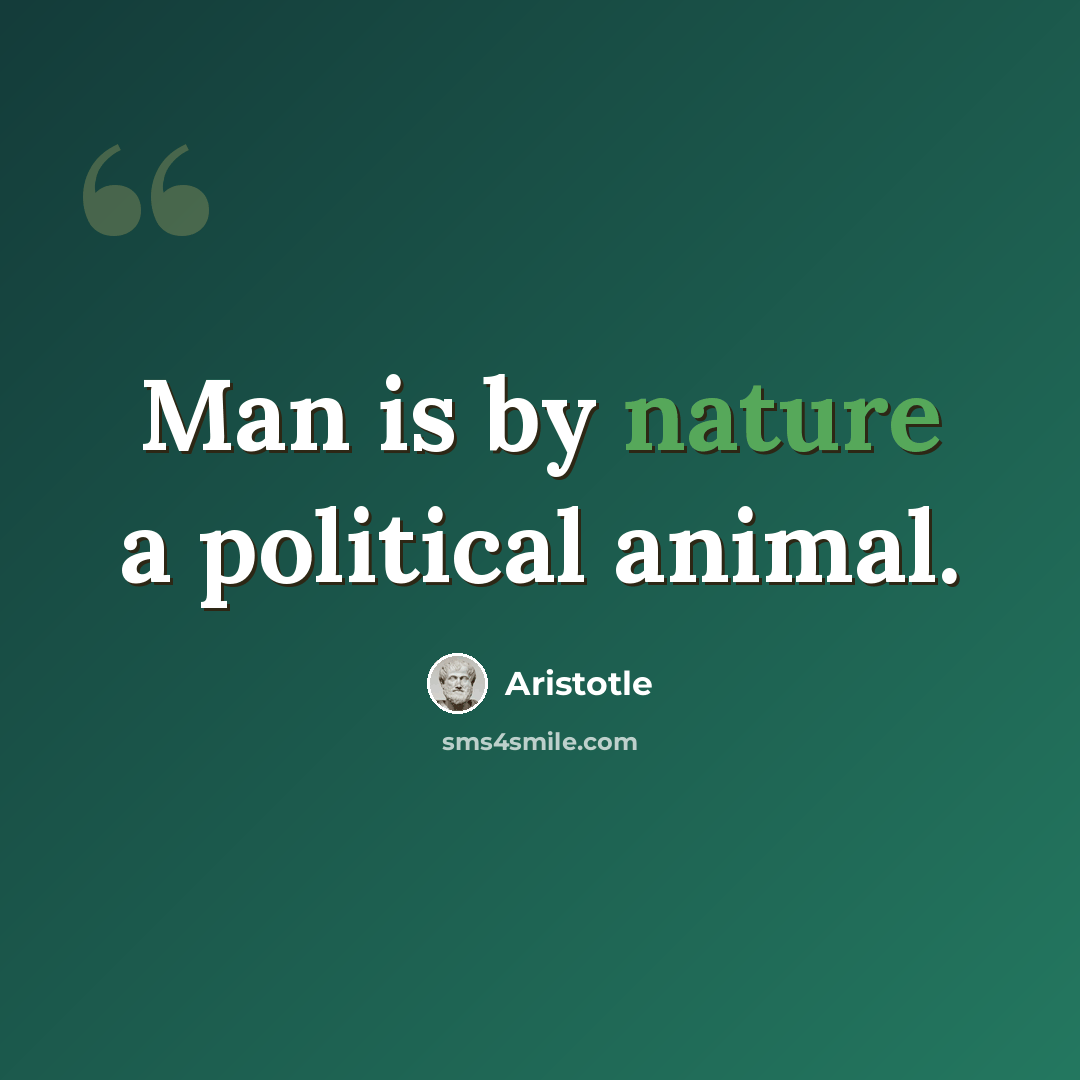 “Man is by nature a political animal.” quote by Aristotle