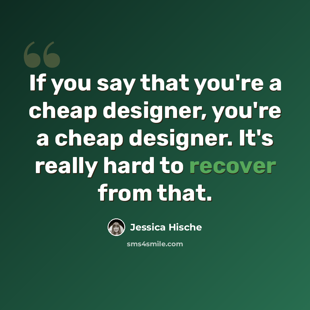 “If you say that you're a cheap designer, you're a cheap designer. It's really hard to recover from that.” quote by Jessica Hische