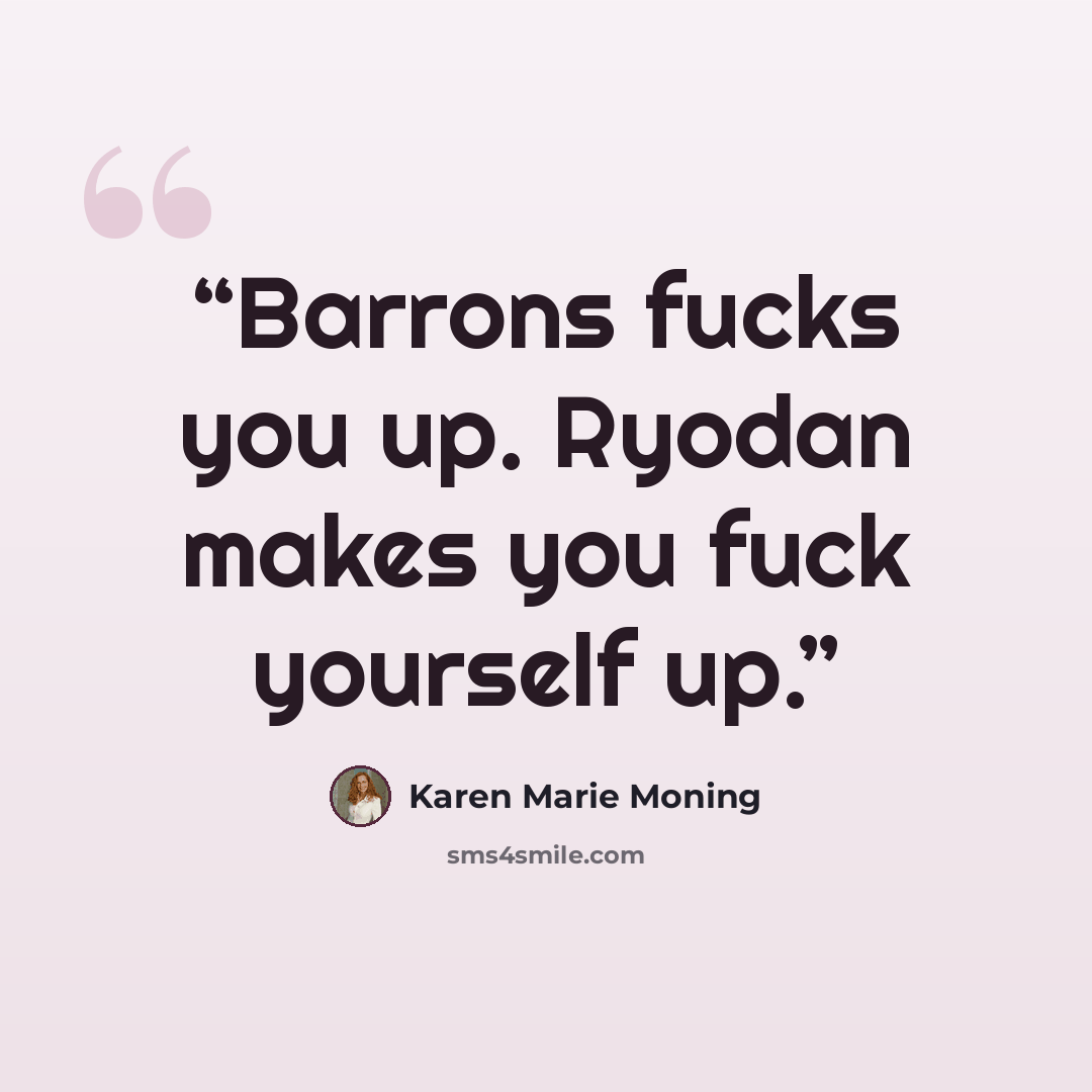 “Barrons fucks you up. Ryodan makes you fuck yourself up.” quote by Karen Marie Moning
