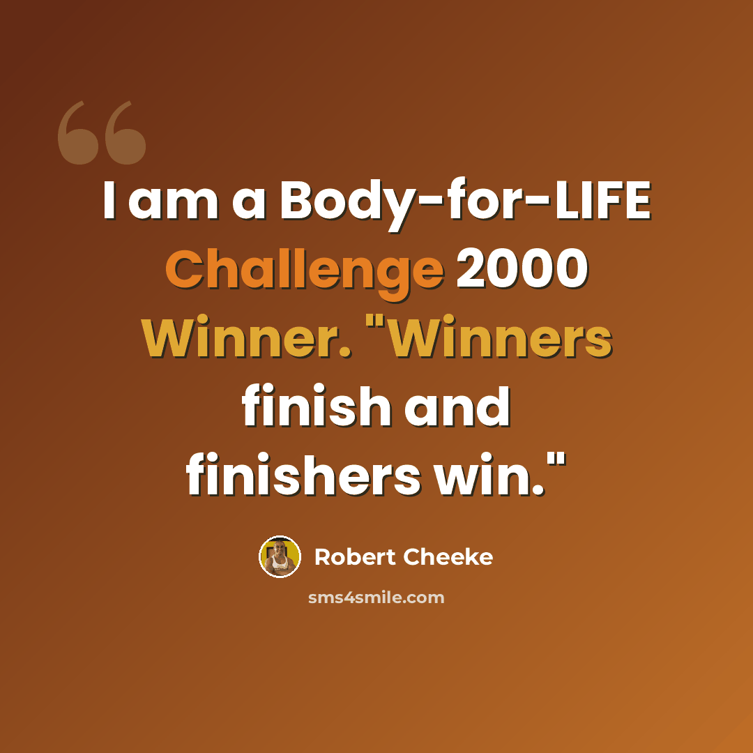 “I am a Body-for-LIFE Challenge 2000 Winner. "Winners finish and finishers win."” quote by Robert Cheeke